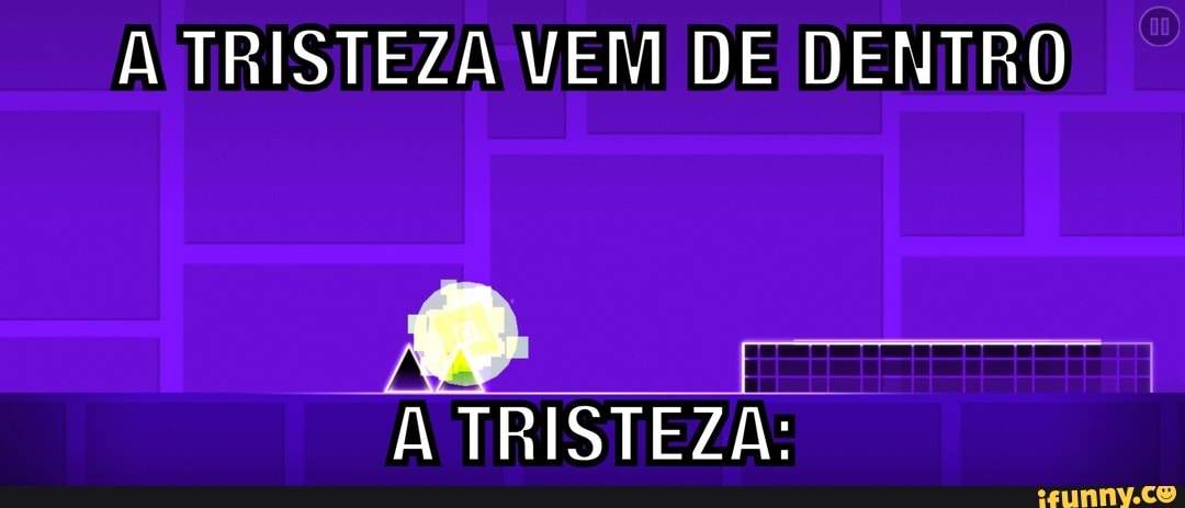 A TRISTEZA VEM DE DENTRO
A TRISTEZA:
