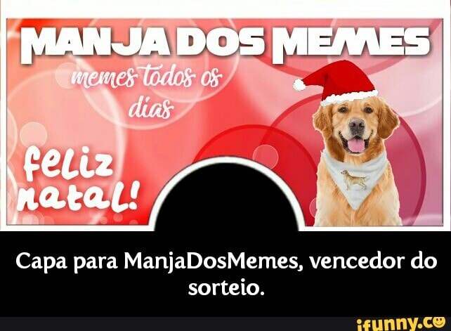 Capa para ManjaDosMemes, vencedor do
sorteio. - Capa para ManjaDosMemes, vencedor do sorteio.