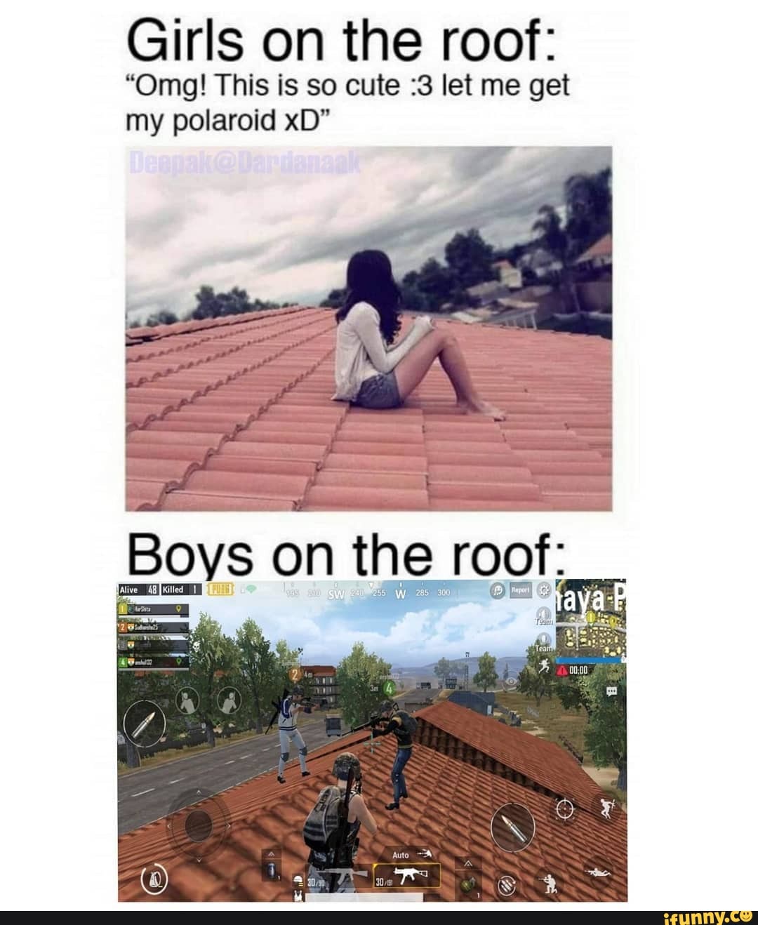 Girls on the roof:
"Omg! This is so cute :3 let me get
Boys on the roof:
RES GTS SRA"