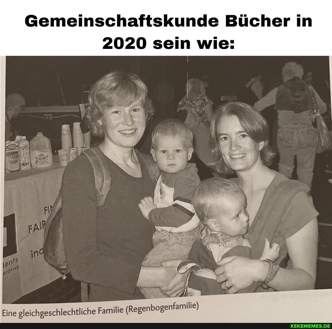 Gemeinschaftskunde Bücher in
2020 sein wie:
Eine gleichgeschlechtliche Familie (Regenbogenfamilie)