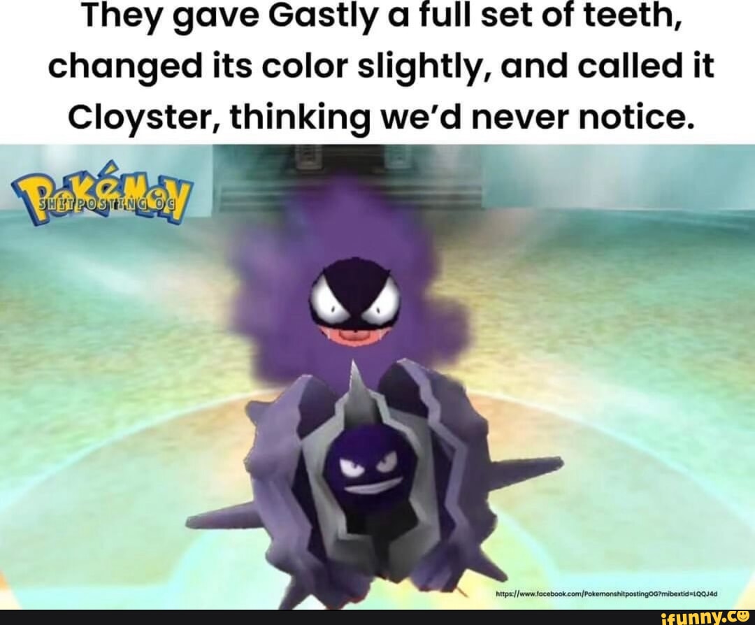 Cloyster memes. Best Collection of funny Cloyster pictures on iFunny