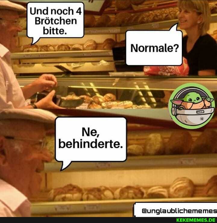 nach 4
Brötchen
bitte.
Normale?
behinderte.