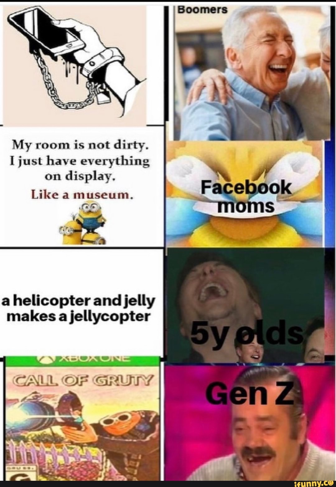 My room is not dirty. I just have everything on display. Like a museum ...