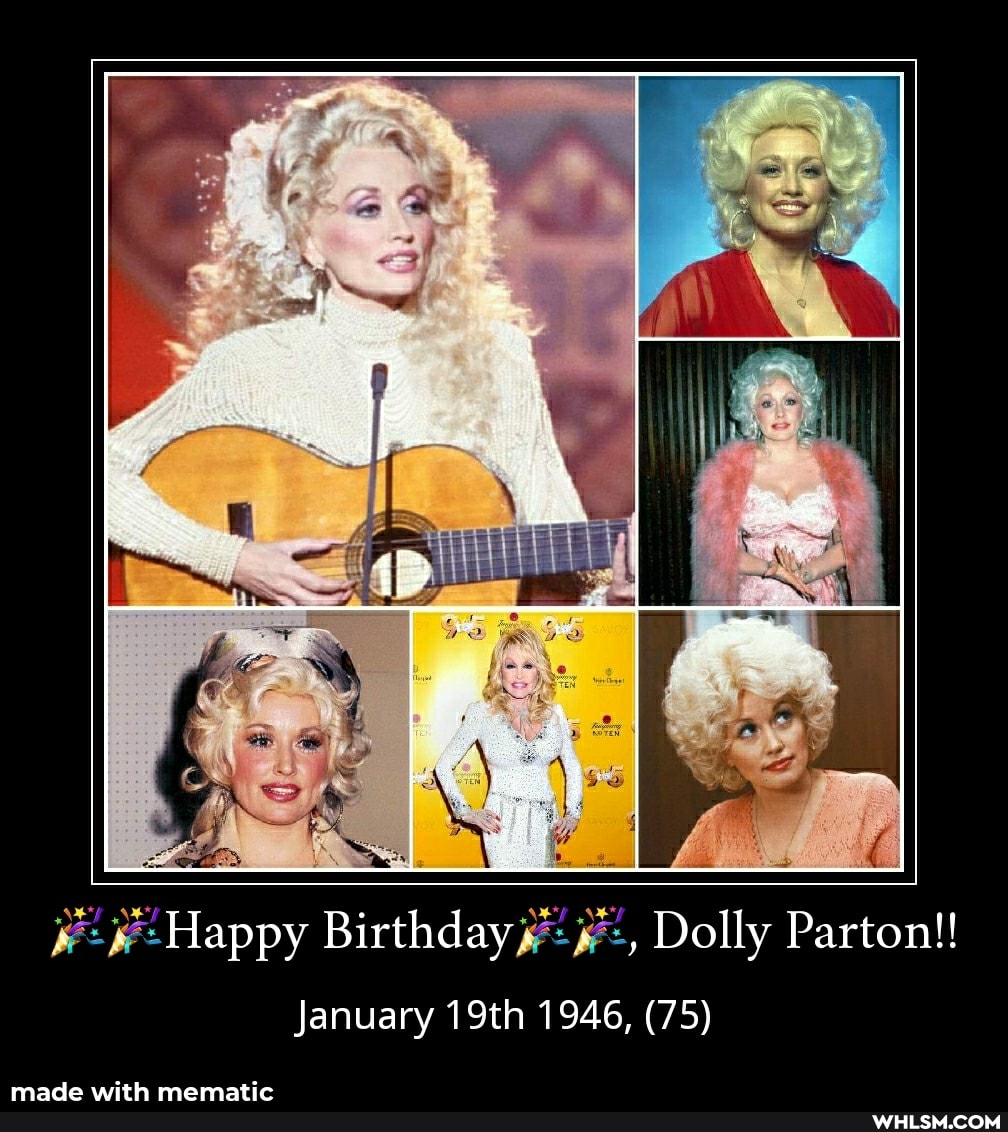 Happy Birthday; Dolly Parton!!
January 19th 1946, (75)