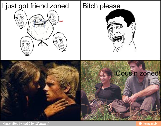 I ES friend zoned Bitch please
EN