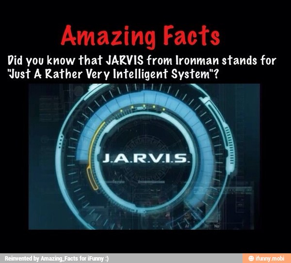 Amazing Facts Did you know that JARVIS from Ironman stands for 'ust A