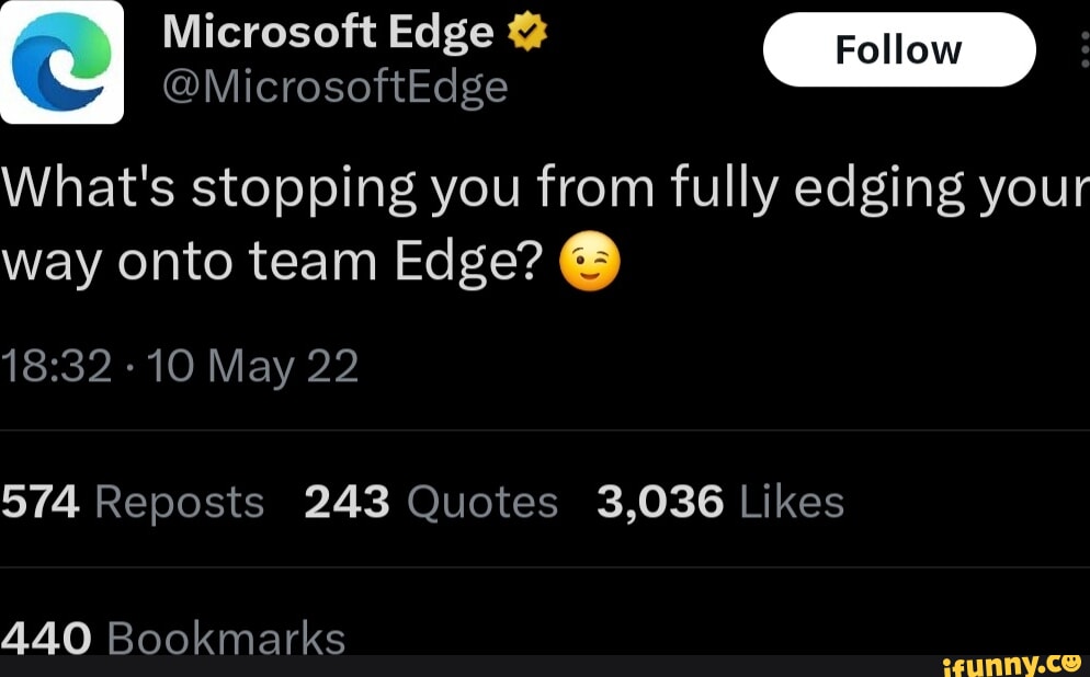 Microsoft Edge @MicrosoftEdge What's stopping you from fully edging ...