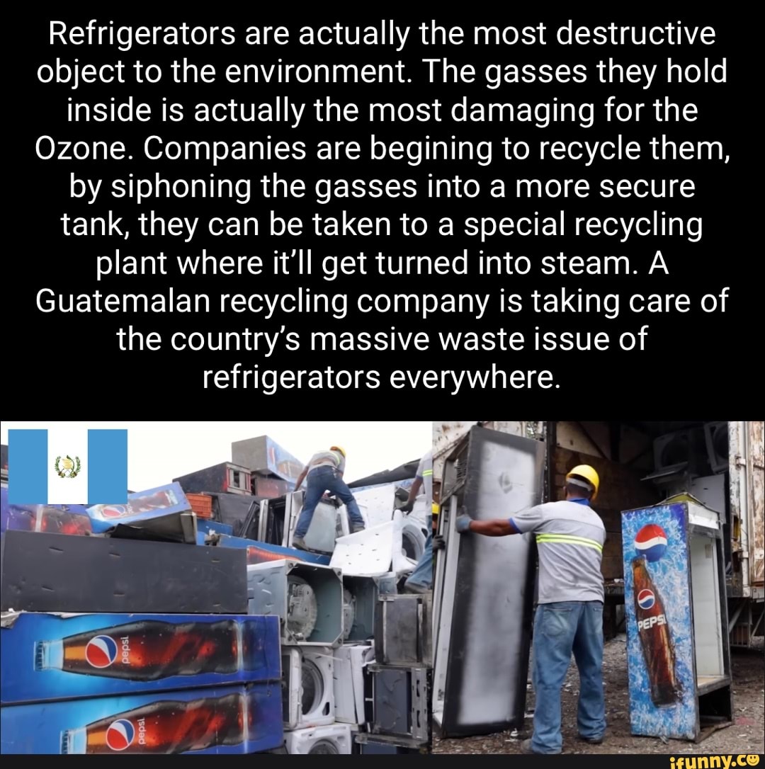Refrigerators are actually the most destructive object to the