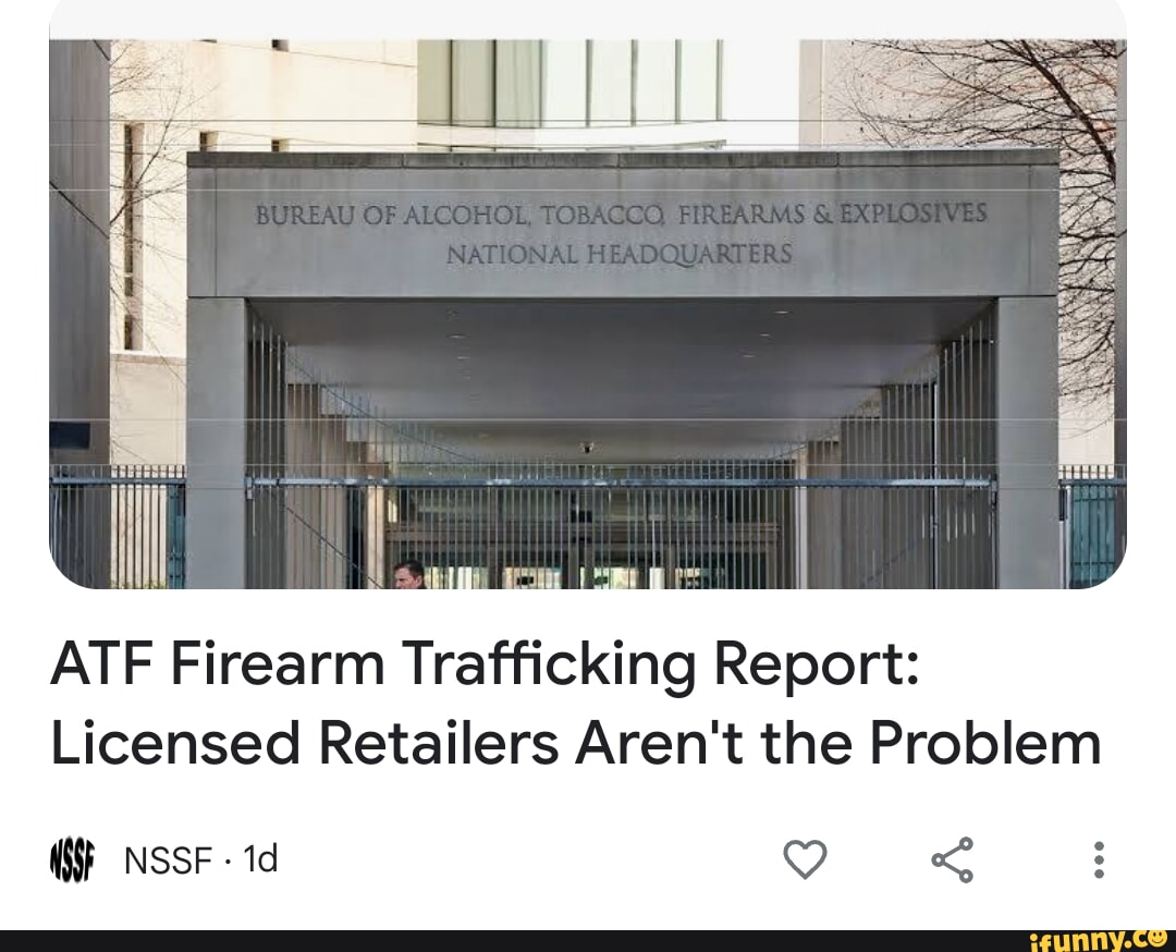 ATF Firearm Trafficking Report: Licensed Retailers Aren't the Problem ...