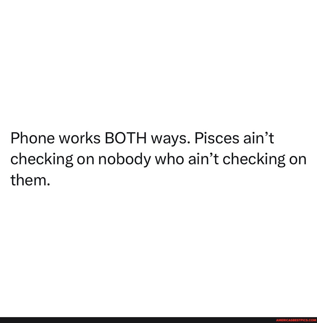 Facts 😭 pisces zodiac memes explore relate Phone works BOTH ways