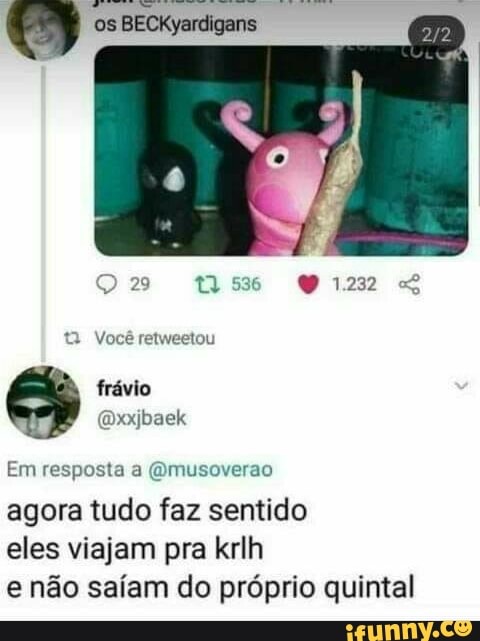 62) os BECKyardigans
Em resposta a @musoverao
agora tudo faz sentido
eles viajam pra krlh
e não saíam do próprio quintal
