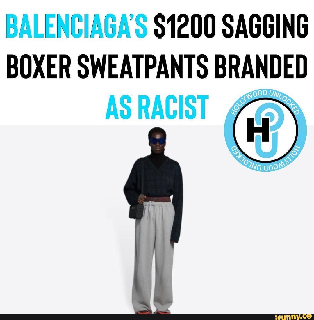 Balenciagas 1200 Sagging Boxer Sweatpants Branded Asracist Ifunny