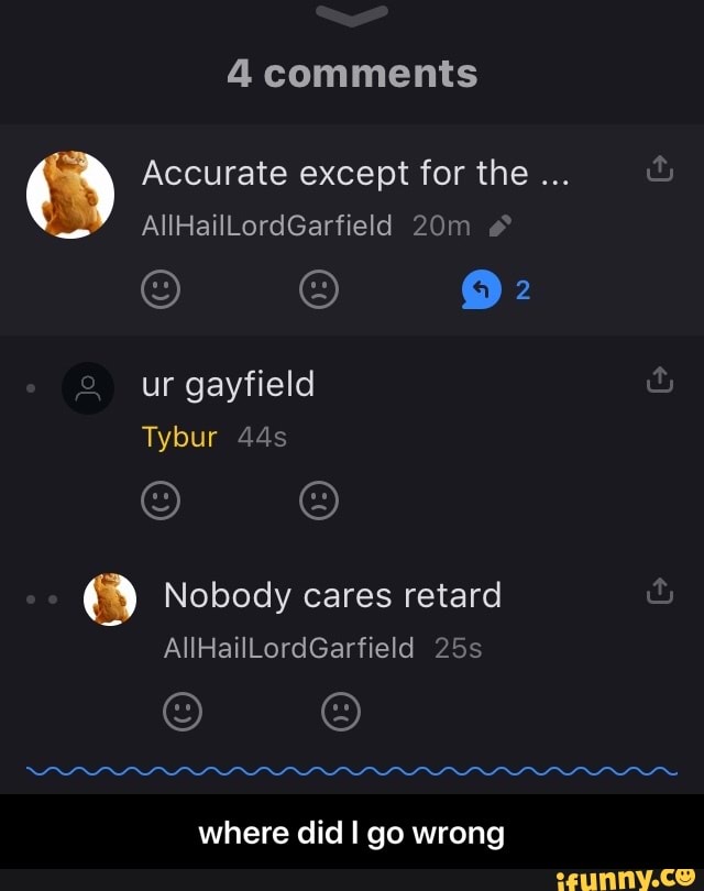 4 comments
go wrong
3 Nobody cares retard
where did I - where did I go wrong