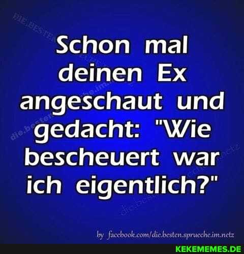 Schon mal deinen Ex angeschaut und gedacht: "Wie bescheuert war ich eigentlich?"