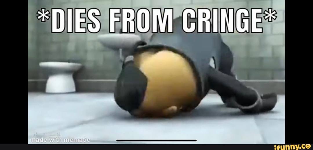"DIES FROM CRINGE* iFunny