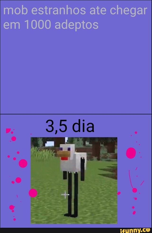 mob estranhos ate chegar em 1000 adeptos