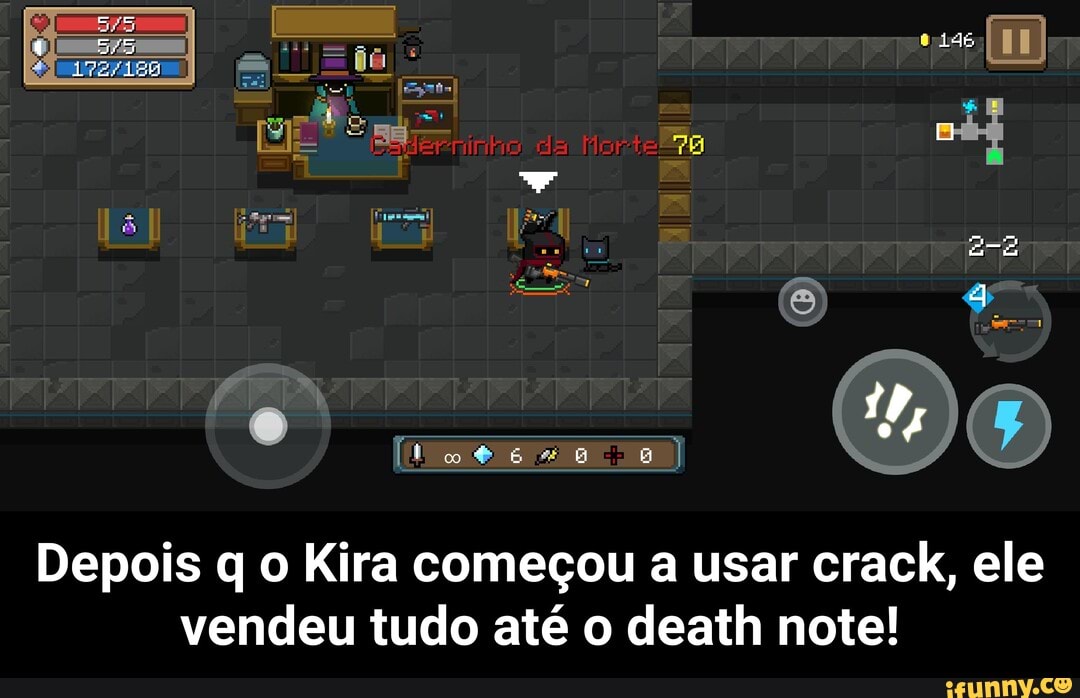 emeriem) =to a uai ds
Depois q o Kira começou a usar crack, ele vendeu tudo até o death note! - Depois q o Kira começou a usar crack, ele vendeu tudo até o death note!