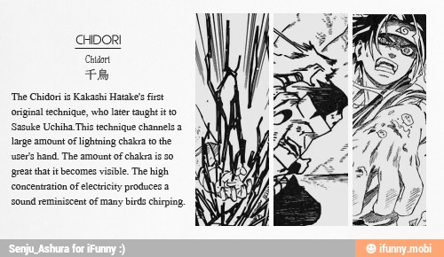 'The Chidori is Kakashi Hatake's first
'Sasuke Uchiha This technique channels a
large amount of lightning chakra to the