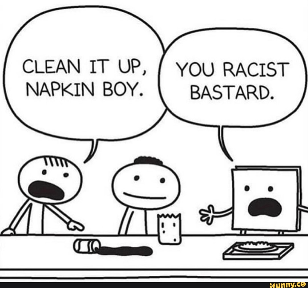 You racist napkin boy. 