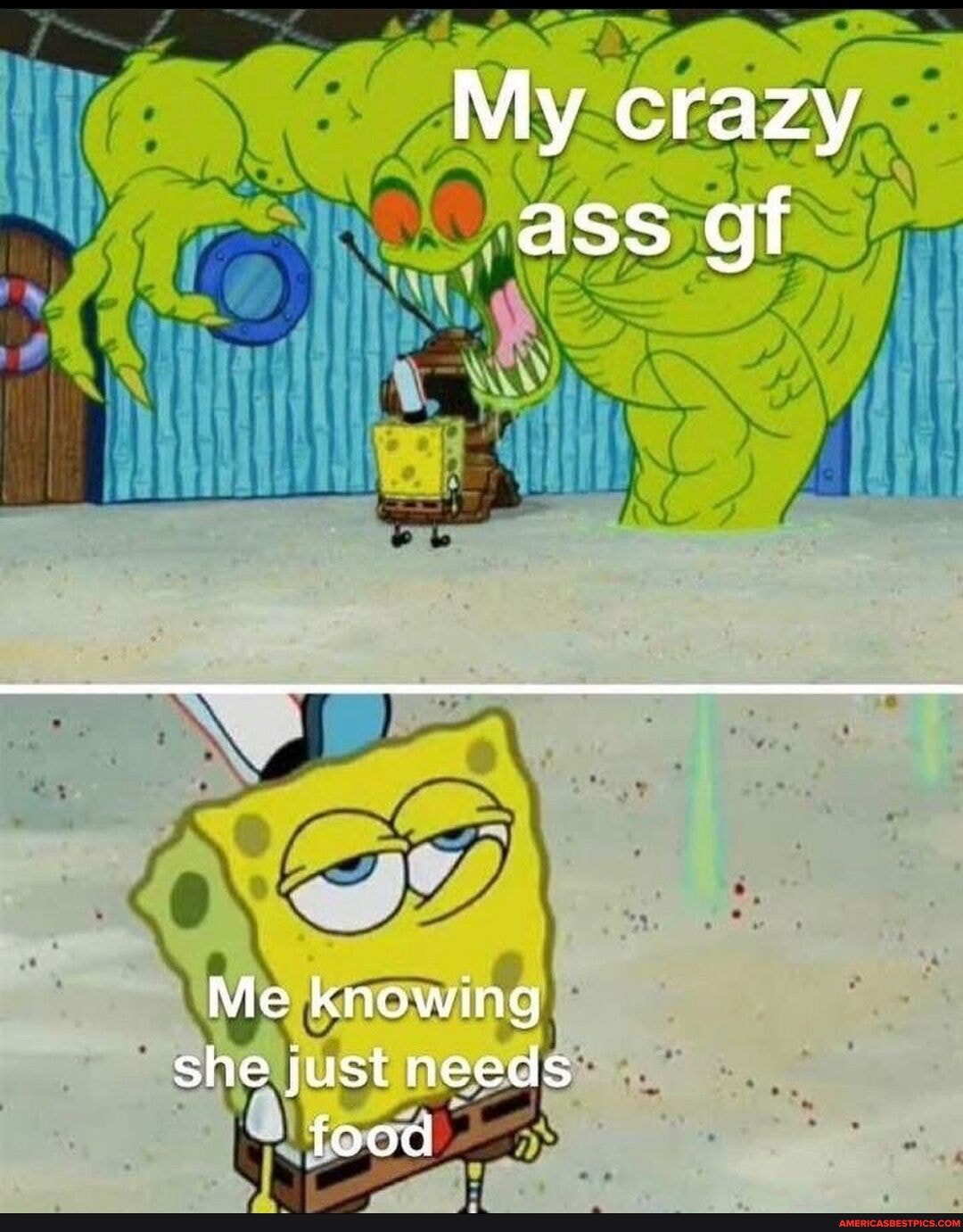 My crazy ass gf
Me knowing she just needs iood