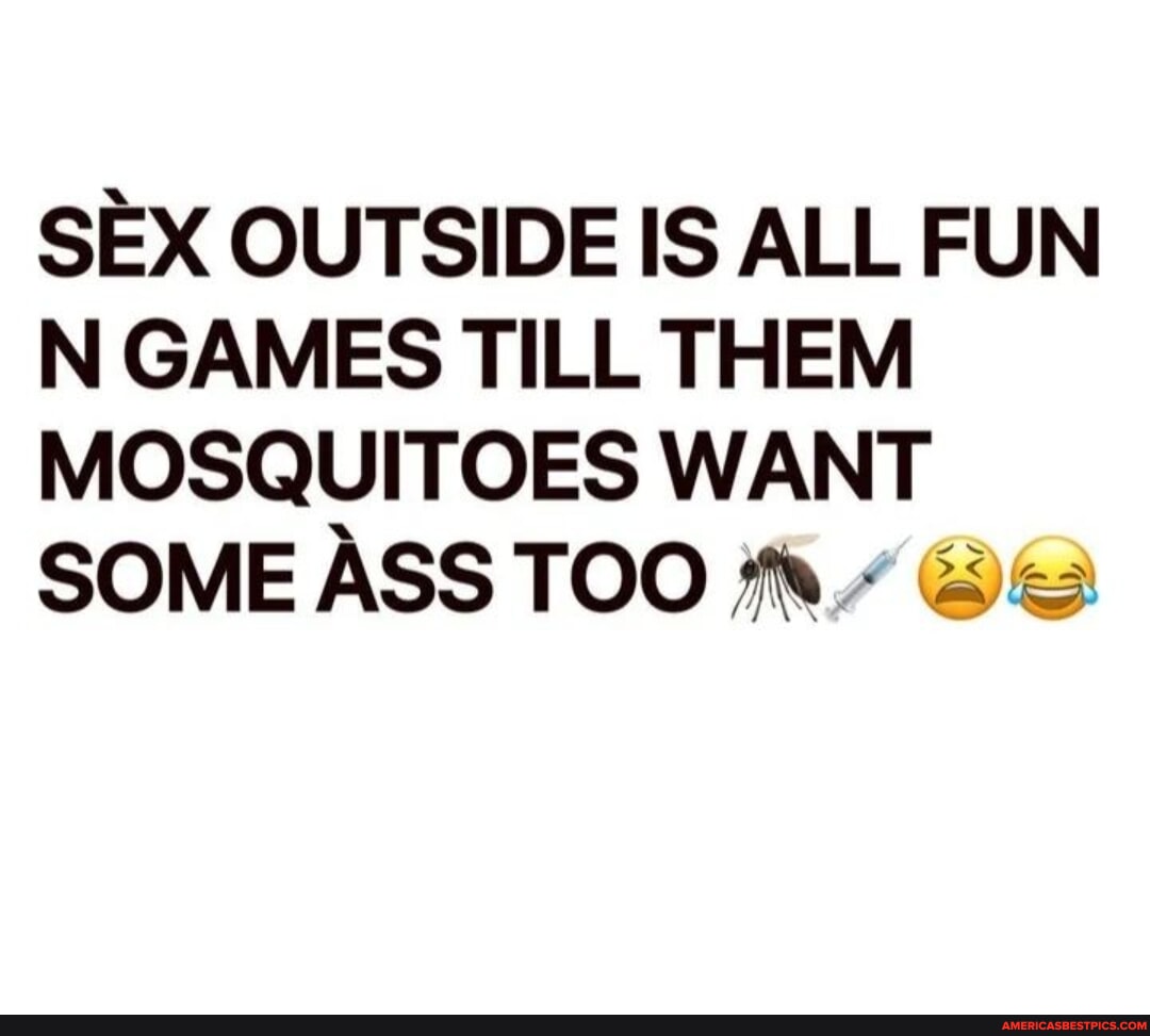 Sex Outside Is All Fun In Games Till Them Mosquitoes Want Some Ass Too Ft Es Americas Best 