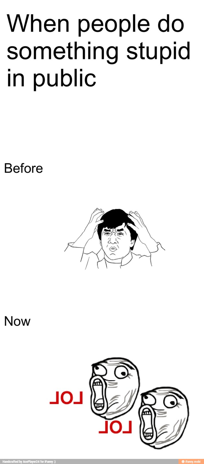 When people do
something stupid
in public
Before