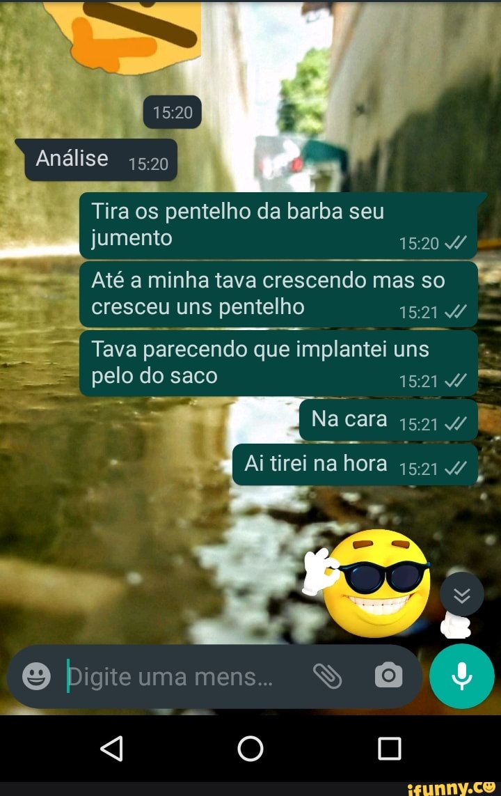 Análise
Tira os pentelho da barba seu jumento
Até a minha tava crescendo mas so cresceu uns pentelho
Tava parecendo que implantei uns
té
elo do saco
Na cara
Digite uma mens...