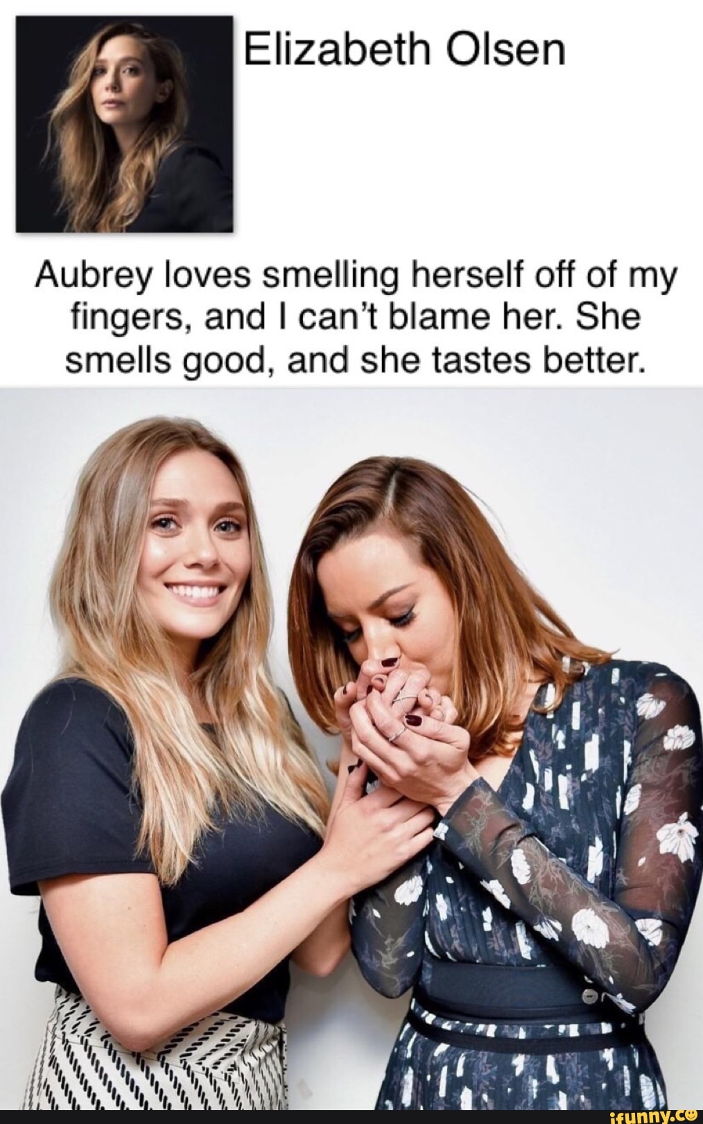 Elizabeth Olsen Aubrey loves smelling herself off of my fingers, and I