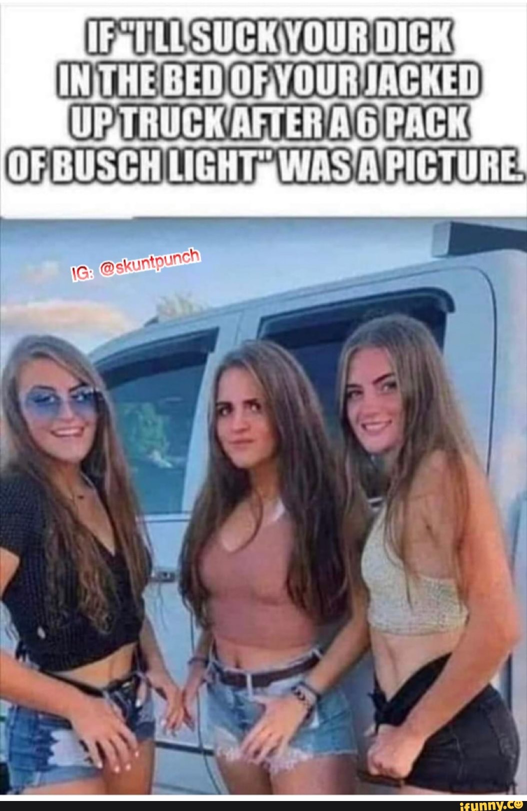 YOUR DICK INTHE BED YOUR 'JACKED AFTER PACK OF BUSCH PICTURE!