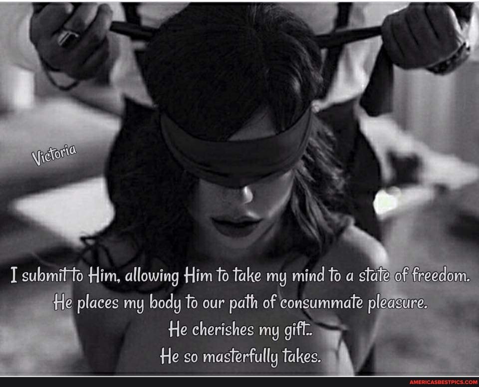 re
I submit fe Him, allowing Him fo fake my mind fo of places my body our path of econsummale
He cherishes my gif.
He so maslerfullg tokes,