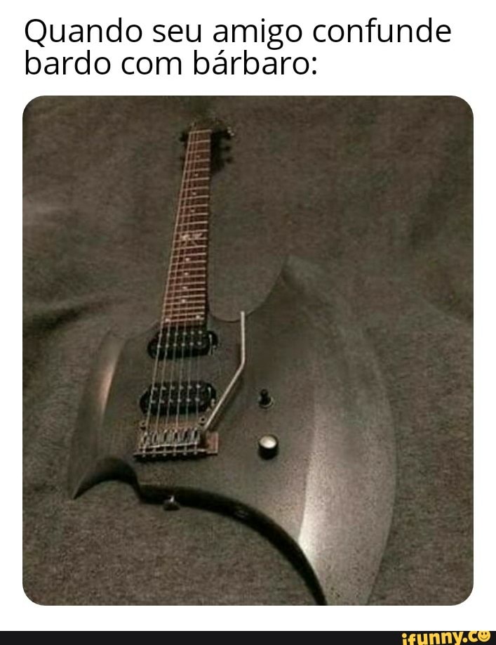 Quando seu amigo confunde bardo com bárbaro: