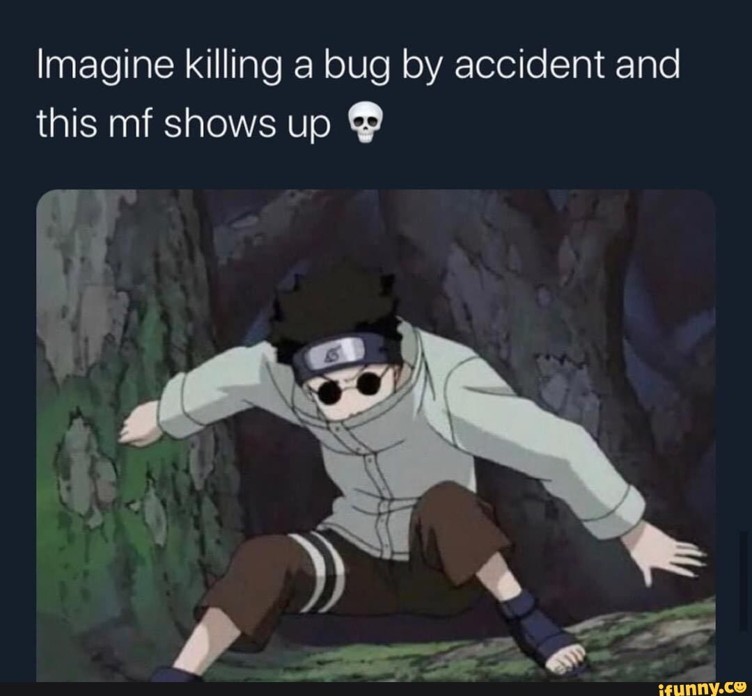 Imagine killing a bug by accident and this mf shows up