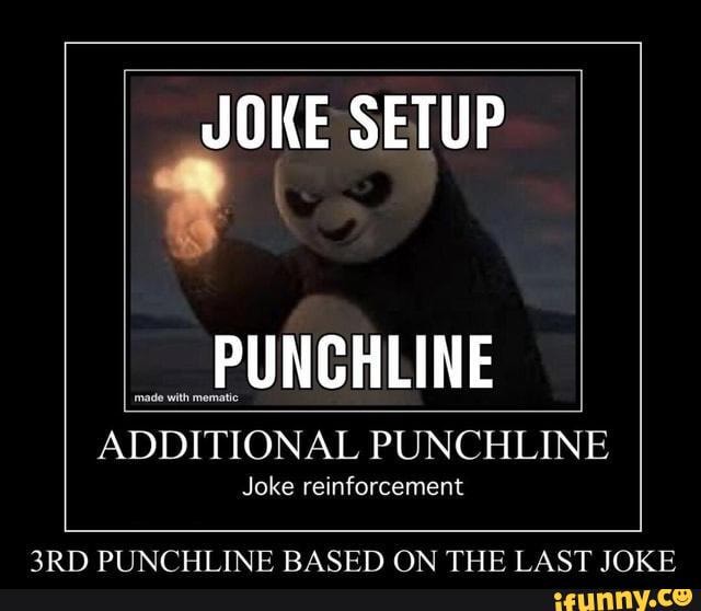 Reinforcing the reinforcement JOKE SETUP PUNCHLINE ADDITIONAL