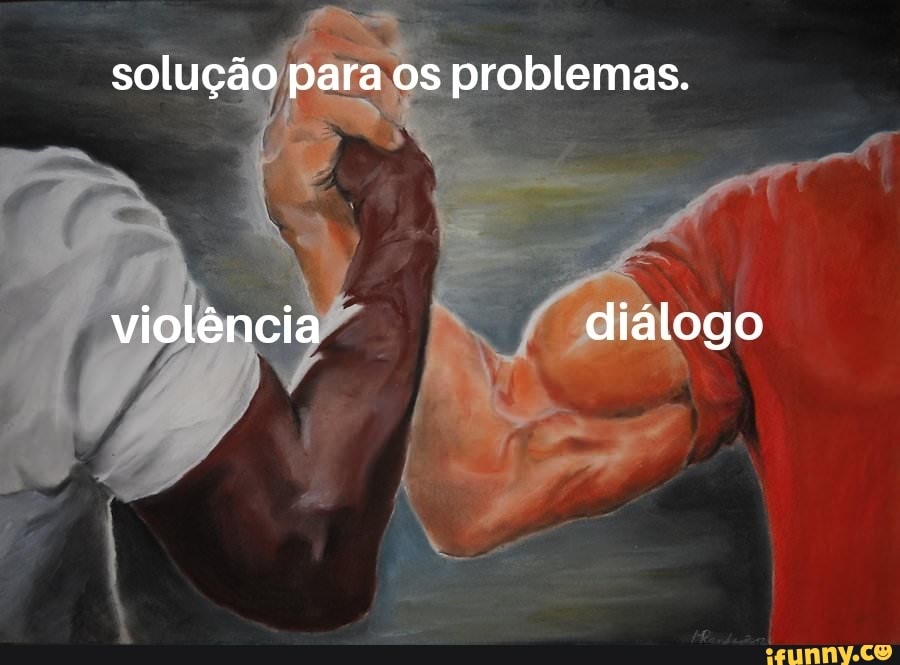 solução para os problemas.
violência diálogo