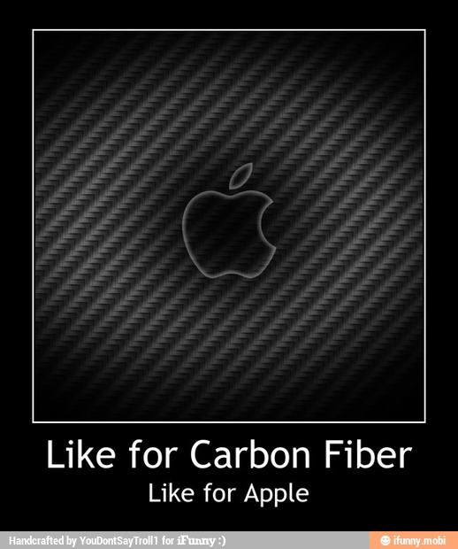 Like for Carbon Fiber
Like for Apple - Like for Carbon Fiber
Like for Apple