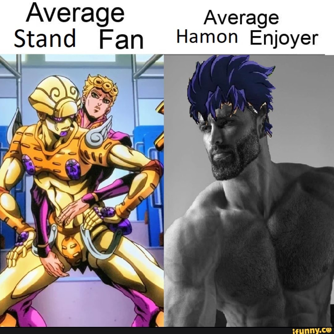Average Average Stand Fan Hamon Enjoyer iFunny