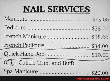 NAIL SERVICES
Manicure .
Pedicure
Brench Manicure $18.00
_French Pedicure .
Quick Hand Job
(Clip, Cuticle Trim, and Buff)