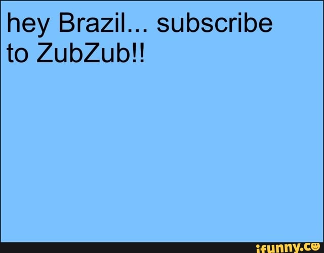 hey Brazil... subscribe to ZubZub!!