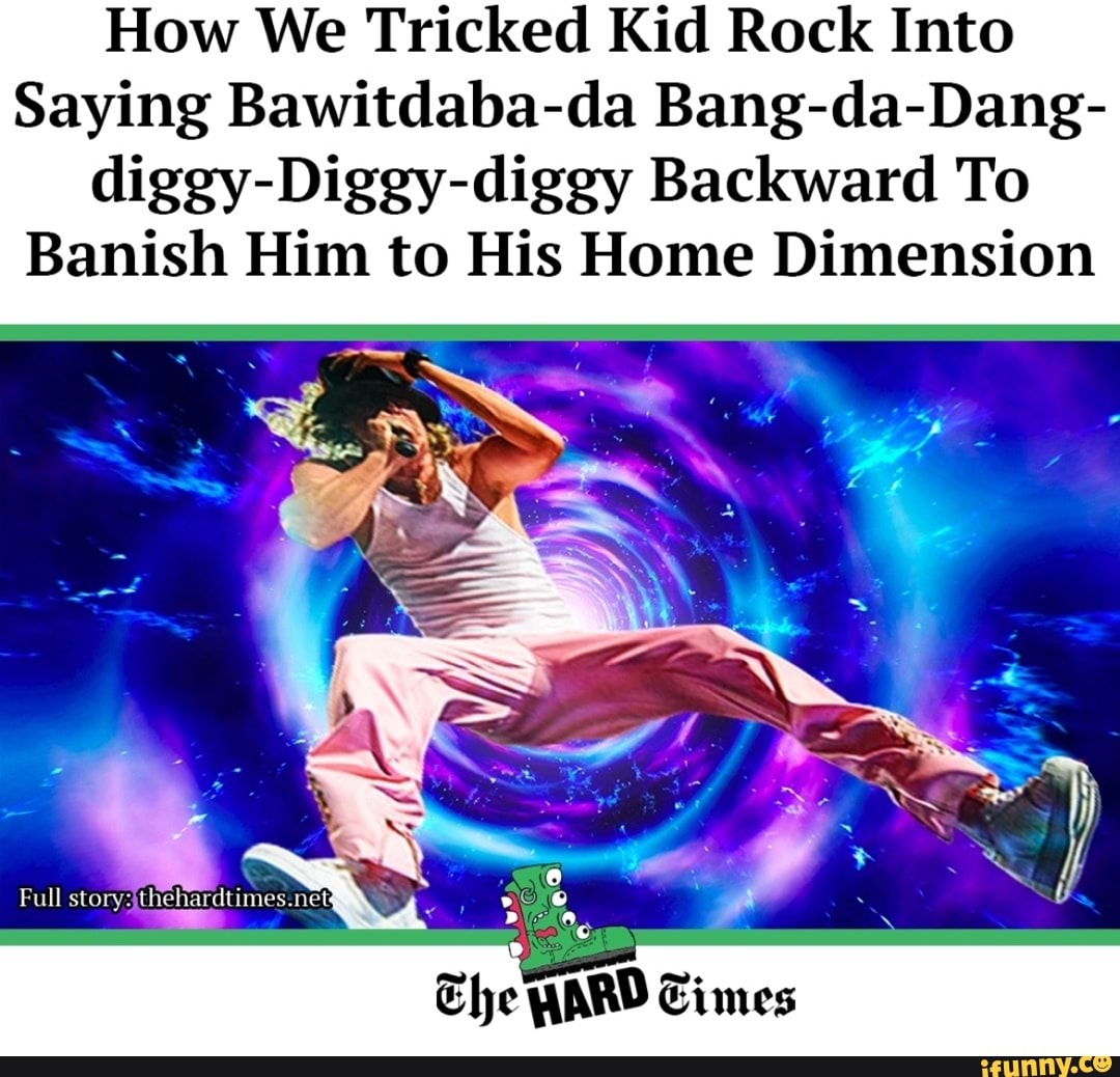 How We Tricked Kid Rock Into Saying Bawitdabada BangdaDang diggy