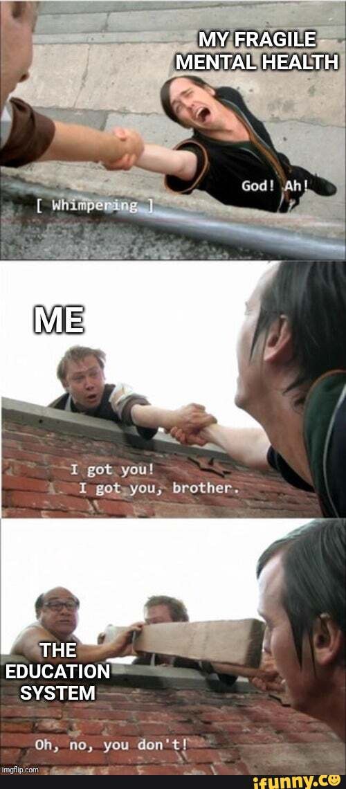 MY FRAGILE
MENTAL HEALTH
~I got you!
I gotsyou,;- brother.
THE EDUCATION SYSTEM
Oh, no, you don't