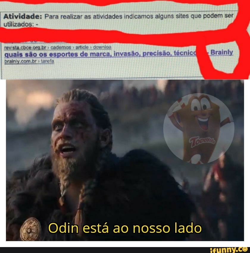 Atividade: Para realizar as atividades indicamos alguns sites que podem ser
revista .cbce .br " cademos " articie " d quais são os esportes de marca, invasão, precisão, técnicc br " fa
Odin está ao nosso lado