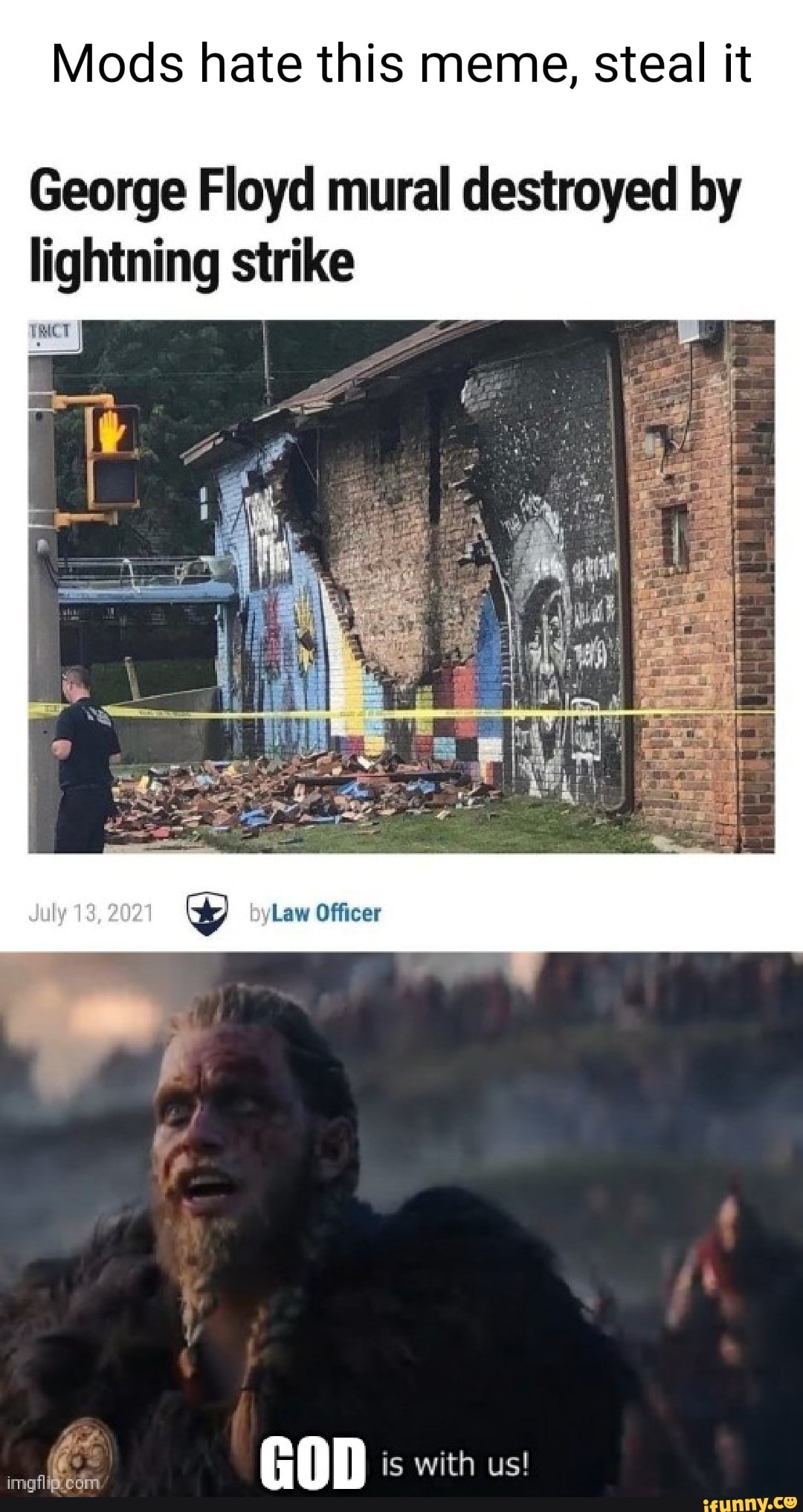 Mods hate this meme, steal it George Floyd mural destroyed by lightning  strike GOD is with us: imgfligeom - iFunny Brazil