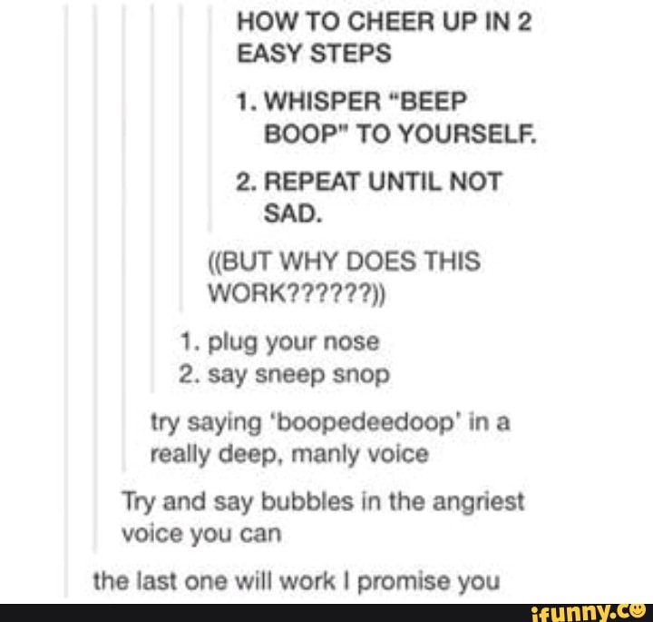 how-to-cheer-up-in-2-easy-steps-1-whisper-beep-boop-to-yourself-2