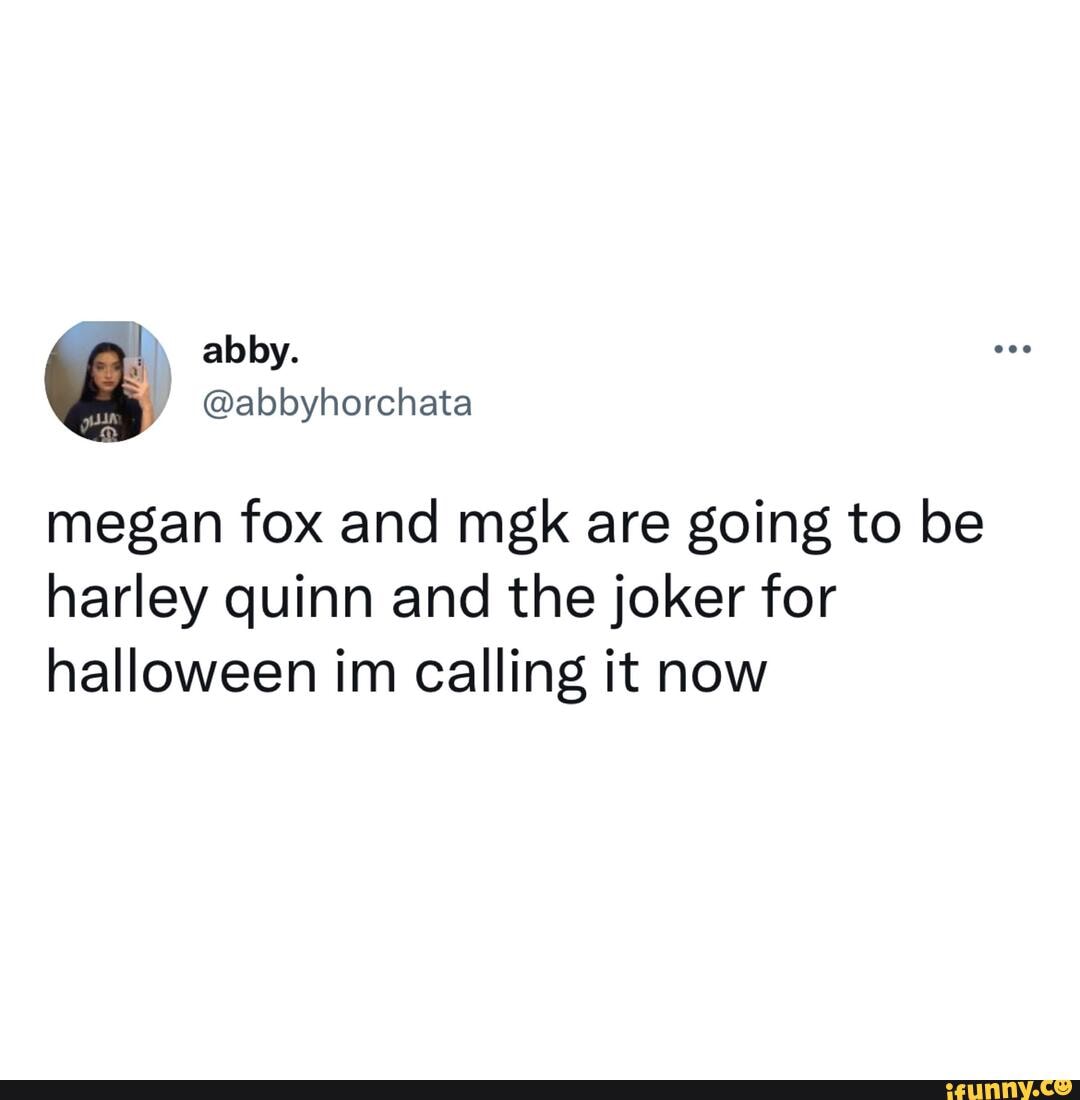 Abby. abbyhorchata megan fox and mgk are going to be harley quinn and