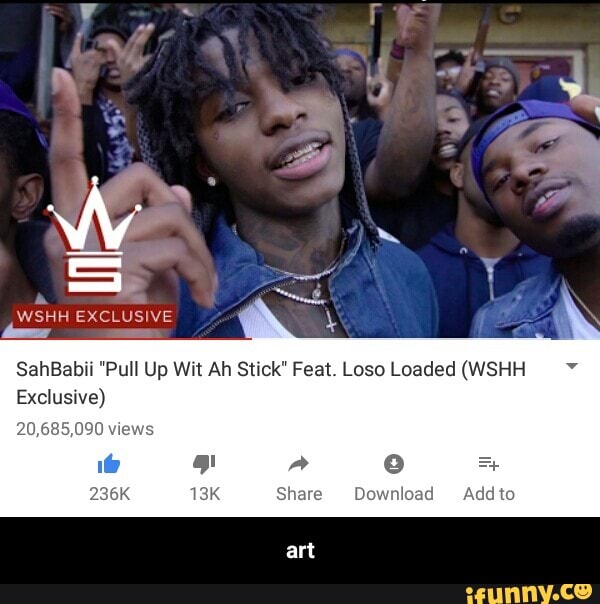 Sahbabii Pull Up Wit Ah Stick Feat Losa Loaded Wshh Exclusive Art Ifunny