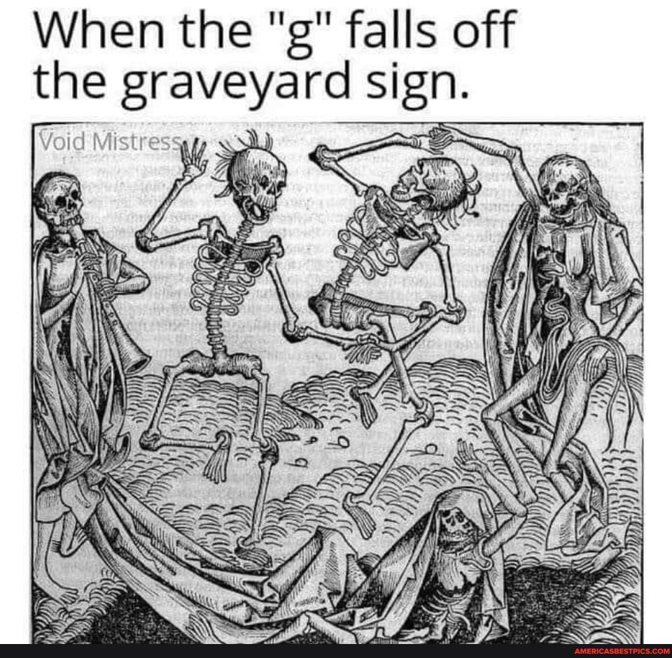 When the "g" falls off the graveyard sign. Mistre America’s best pics