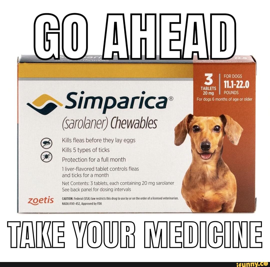 20mg POUNDS
Simparica)
(sarolaner) Chewables
Kills fleas before they lay eggs
Kills 5 types of ticks
Protection for a full month
liver-flavored tablet controls fleas and ticks for a month
Net Contents: 3 tablets, each containing 20 mg sarolaner
See back panel for dosing intervals
CAUTION: Federal (USA) law restricts this drug to use by or on the order of a licensed veterinarian.
NADA #141-452, Approved by FDA
ANE OURMVIED