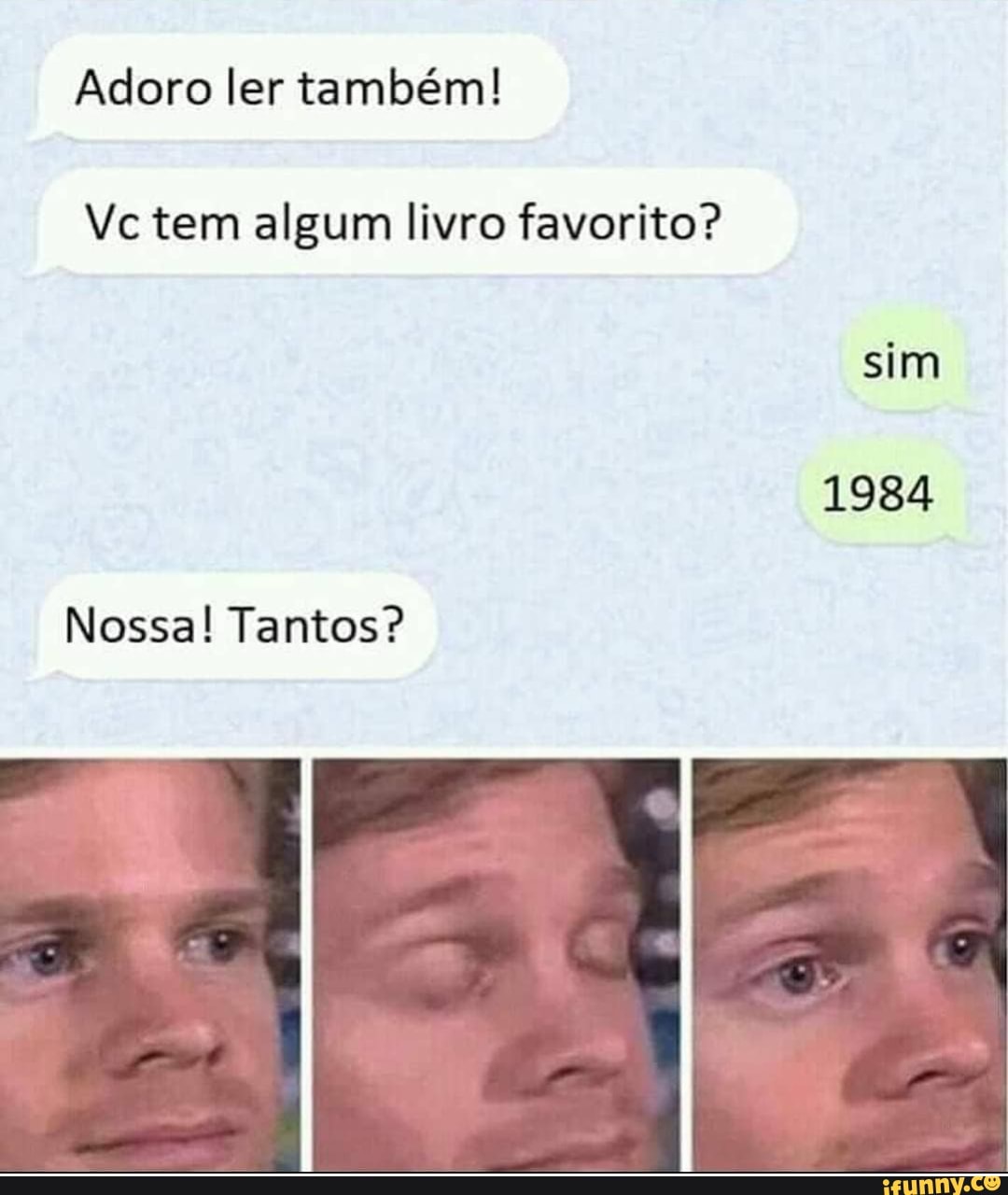 Adoro ler também!
Vc tem algum livro favorito? sim
1984
Nossa! Tantos?