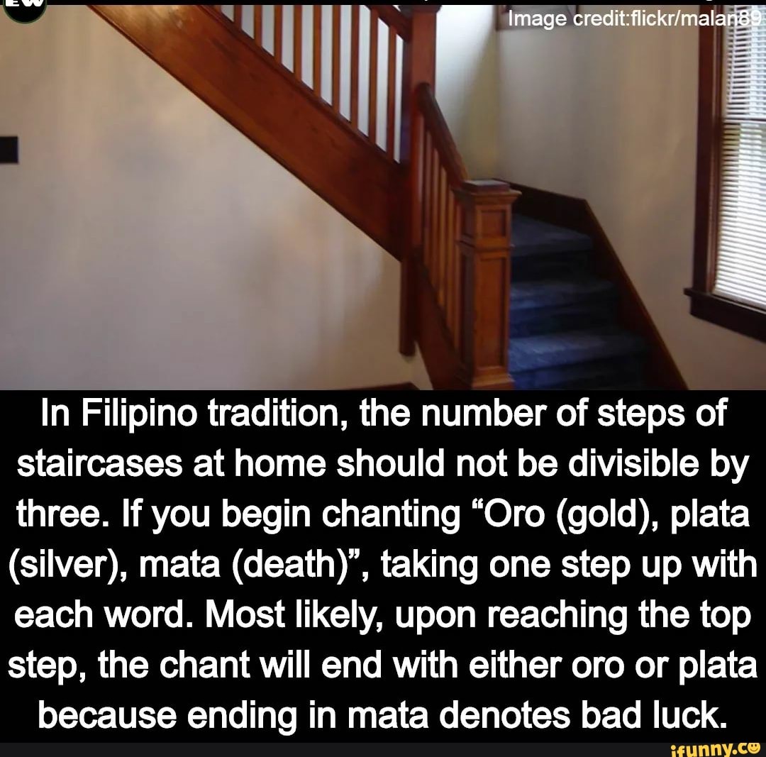 In Filipino tradition, the number of steps of staircases at home should
