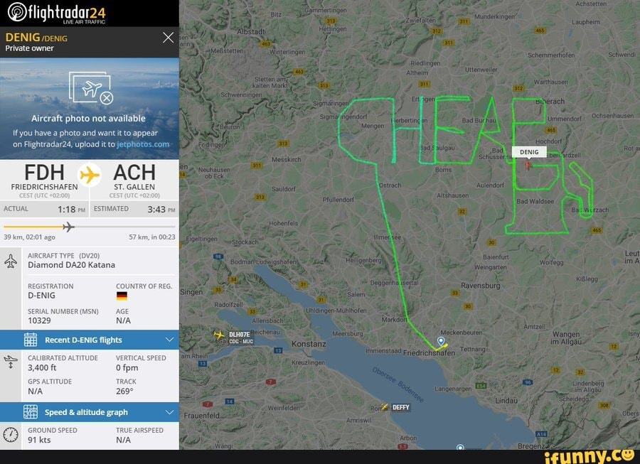 @flightradar24
DENIG oeni x
Private owner
Aircraft photo not available
Ifyou havea photo and want it to appear
Flightradar24, upload itto
FDH ACH
ST. GALLEN
REGISTRATION
necent onIc gnts
Speed & altitude graph
GROUND SPEED